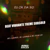 Beat Vibrante Treme Subsolo (feat. Dj CR da ZO) song lyrics