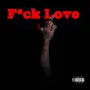 F**K LOVE (Pitched Version) - Single album lyrics, reviews, download