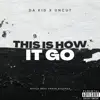 THIS IS HOW IT GO (feat. DA KID) - Single album lyrics, reviews, download