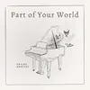 Part of Your World - Single album lyrics, reviews, download