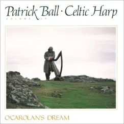 Celtic Harp, Vol. IV: O'Carolan's Dream by Patrick Ball album reviews, ratings, credits