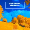 Colorful Nature - EP album lyrics, reviews, download