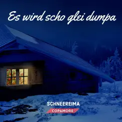 Es Wird Scho Glei Dumpa - Single by Schneereima & Copamore album reviews, ratings, credits
