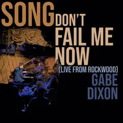 Song Don't Fail Me Now (Live from Rockwood) - Single by Gabe Dixon album reviews, ratings, credits