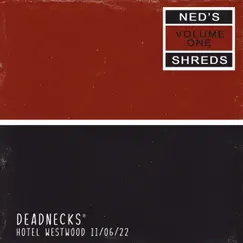 Ned's Shreds Vol. 1: Hotel Westwood 11/06/22 by Deadnecks album reviews, ratings, credits
