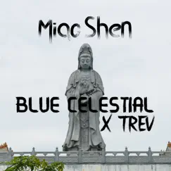 Miao Shen (feat. Trev) - Single by Blue Celestial album reviews, ratings, credits
