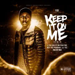Keep It On Me (feat. E-40, Mozzy, Mistah F.A.B., Lil Yee, Philthy Rich & Nef The Pharoah) [Remix] - Single by Yid album reviews, ratings, credits