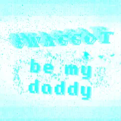 Be My Daddy - Single by $WAGGOT album reviews, ratings, credits