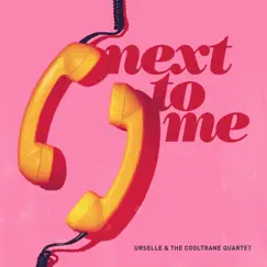 Next to Me - Single by Urselle & The Cooltrane Quartet album reviews, ratings, credits