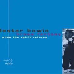 When the Spirit Returns by Lester Bowie's Brass Fantasy album reviews, ratings, credits