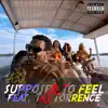 Supposed to Feel (feat. Taj Torrence) - Single album lyrics, reviews, download