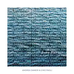 Senza fine (Remix) - Single by Andrea Dameri & Gino Paoli album reviews, ratings, credits