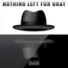 Nothing Left for Gray album lyrics, reviews, download