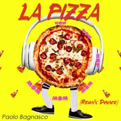 La pizza (Remix Dance) - Single by Paolo Bagnasco album reviews, ratings, credits