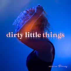 Dirty Little Things - EP by Abbie Thomas album reviews, ratings, credits