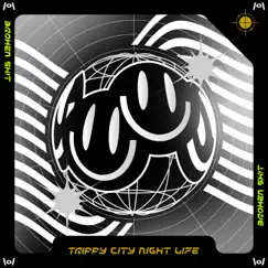 Trippy City Night Life - EP by Broken Sh!t album reviews, ratings, credits