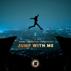 Jump With Me (Extended Mix) - Single by KYANU, Megastylez & H3ARTACHE album reviews, ratings, credits