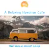 A Relaxing Hawaiian Cafe album lyrics, reviews, download