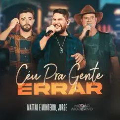 Céu Pra Gente Errar (Ao Vivo, Modão Moderno) - Single by Mattão e Monteiro & Jorge album reviews, ratings, credits
