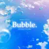 Bubble. (Eve: Bubble Theme Song) [feat. Safira Lucca] - Single album lyrics, reviews, download