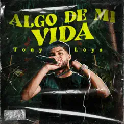 Algo de Mi Vida (En Vivo) - Single by Tony Loya album reviews, ratings, credits
