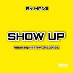 Show Up (feat. Mata Worldwide) Song Lyrics