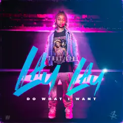 Do What I Want - Single by That Girl Lay Lay album reviews, ratings, credits