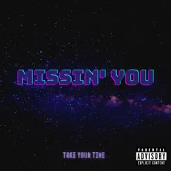 Missin' You - Single by Take.Your.Time album reviews, ratings, credits