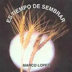 Es Tiempo de Sembrar by Marco López album reviews, ratings, credits