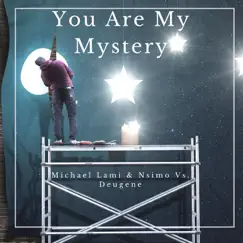 You Are My Mystery (Michael Lami & Nsimo vs. Deugene) Song Lyrics