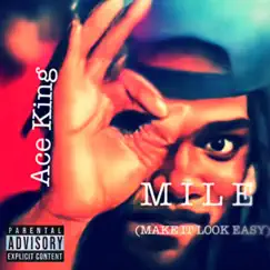 M.I.L.E (Make It Look Easy) - Single by Ace King album reviews, ratings, credits
