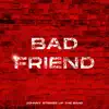 Bad Friend - Single album lyrics, reviews, download