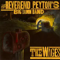 The Wages by The Reverend Peyton's Big Damn Band album reviews, ratings, credits