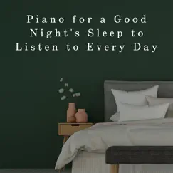 Piano for a Good Night's Sleep to Listen to Every Day by Relax α Wave album reviews, ratings, credits