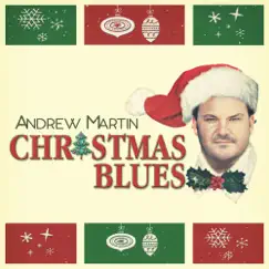 Christmas Blues - Single by Andrew Martin album reviews, ratings, credits