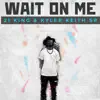 Wait On Me (feat. Kyler Keith Sr.) - Single album lyrics, reviews, download