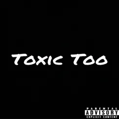 Toxic Too - Single by Dante album reviews, ratings, credits
