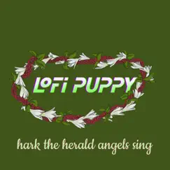 Hark the Herald Angels Sing - Single by Lofi Puppy album reviews, ratings, credits