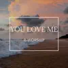 You Love Me (feat. Malachi Jones & Keyana Webb) - Single album lyrics, reviews, download