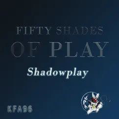 50 Shades of Play - EP by Shadowplay album reviews, ratings, credits