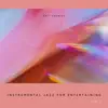 Instrumental Jazz for Entertaining, Part 2 album lyrics, reviews, download
