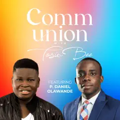 Communion with Tosin Bee (feat. P. Daniel Olawande) by Tosin Bee album reviews, ratings, credits
