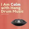 I Am Calm with Hang Drum Music, Vol. 3 album lyrics, reviews, download