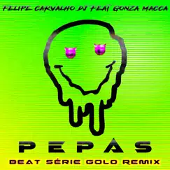 Pepas (feat. Gonza Macca) [Beat Série Gold Remix] Song Lyrics