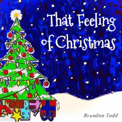 That Feeling of Christmas - Single by Brandon Todd album reviews, ratings, credits