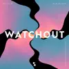 Watchout - Single album lyrics, reviews, download