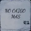 No Caigo Mas (feat. Neo nicko & ShikyBoss) - Single album lyrics, reviews, download