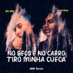 No Beco e no Carro Tira Minha Cueca - Single by MC MN & DJ Fuinha album reviews, ratings, credits