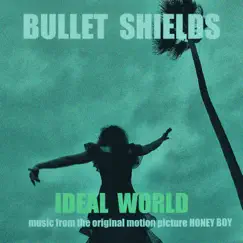 Ideal World (Music from the Original Motion Picture HONEY BOY) - Single by Bullet Shields album reviews, ratings, credits