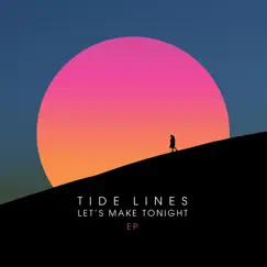 Let's Make Tonight - EP by Tide Lines album reviews, ratings, credits